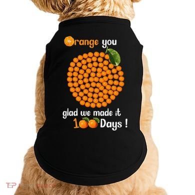 100 Oranges You Glad We Made It 100 Days Doggie Tank