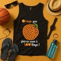 100 Oranges You Glad We Made It 100 Days Tank Top thumb 4