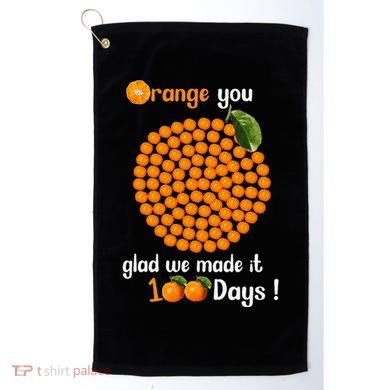 100 Oranges You Glad We Made It 100 Days Golf Towel