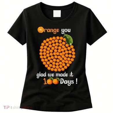 100 Oranges You Glad We Made It 100 Days Women's T-Shirt