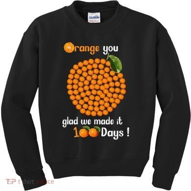 100 Oranges You Glad We Made It 100 Days Kids Sweatshirt