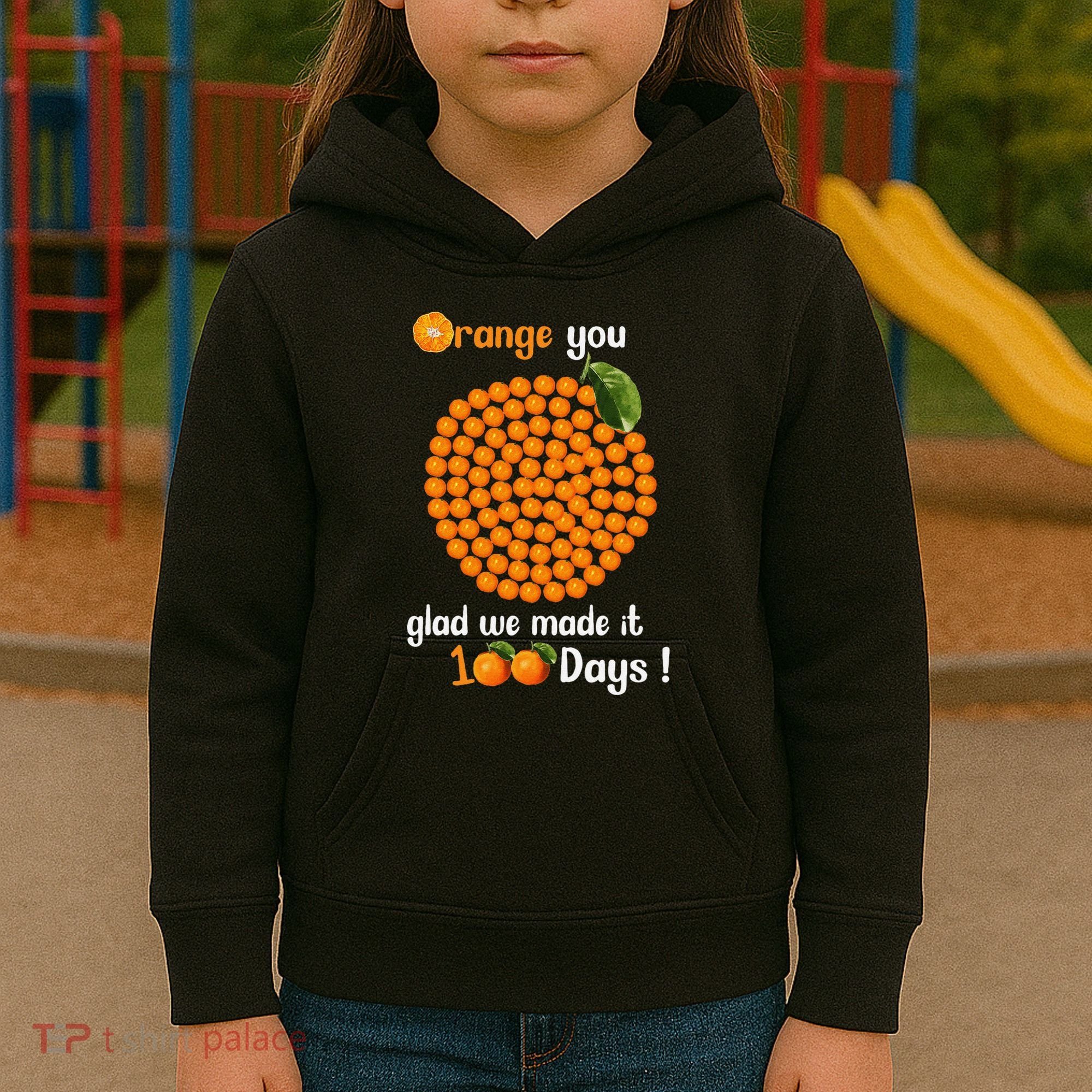 100 Oranges You Glad We Made It 100 Days Kids Hoodie