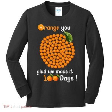 100 Oranges You Glad We Made It 100 Days Kids Long Sleeve Shirt
