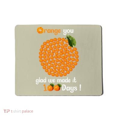 100 Oranges You Glad We Made It 100 Days Mousepad