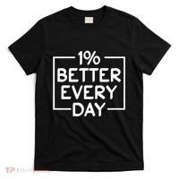 1% Percent Better Everyday Motivational Inspirational Quote T-Shirt thumb 0