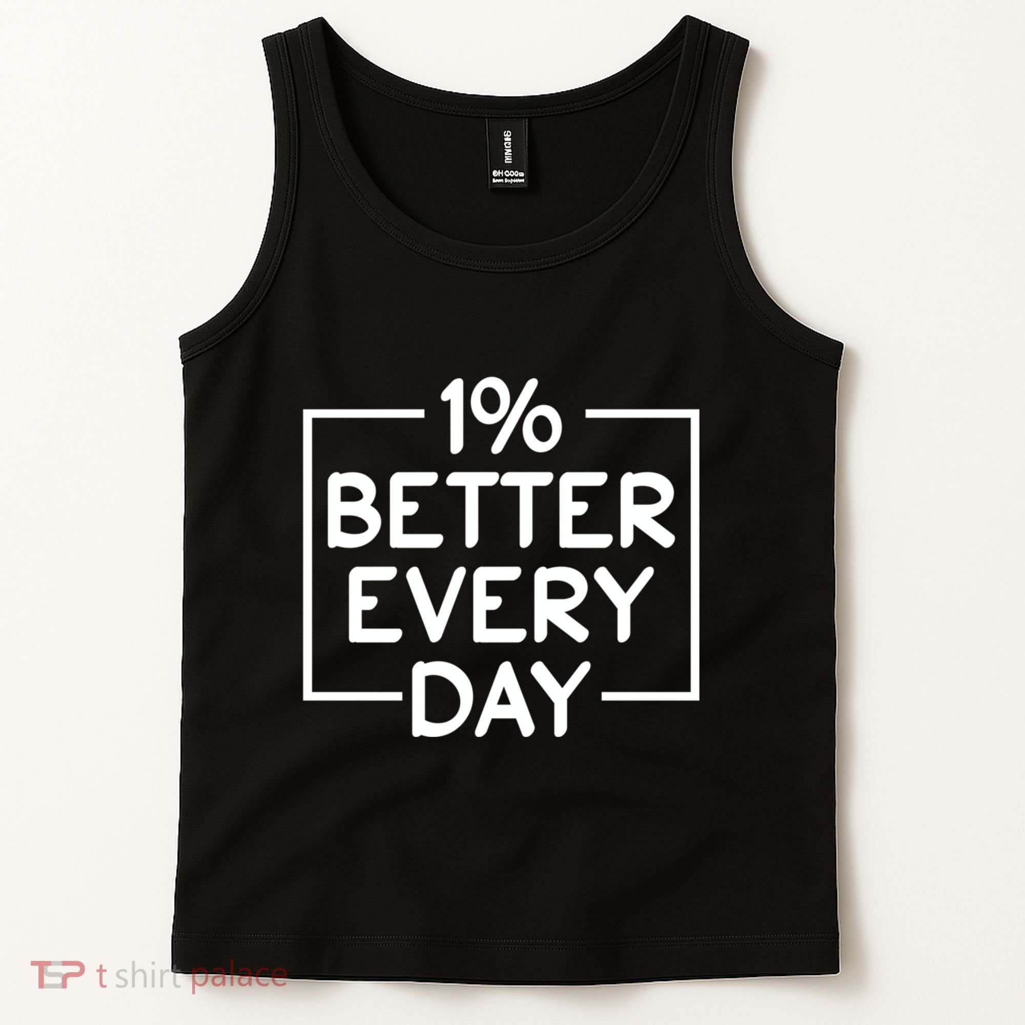 1% Percent Better Everyday Motivational Inspirational Quote Tank Top