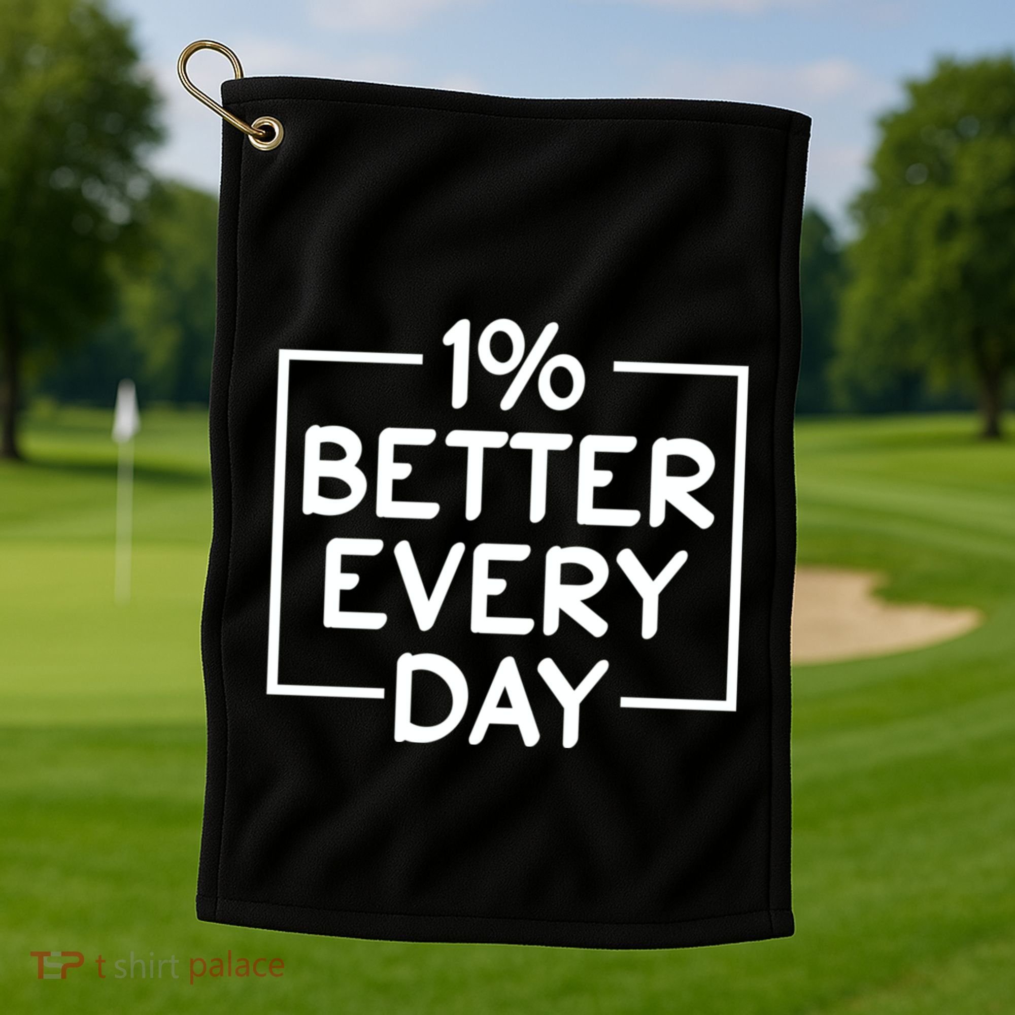 1% Percent Better Everyday Motivational Inspirational Quote Golf Towel
