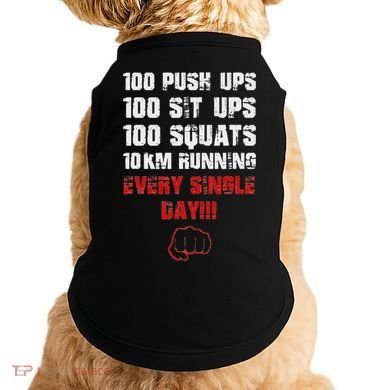 100 Push Ups 100 Sit Ups 100 Squats 10 Km Running Doggie Tank