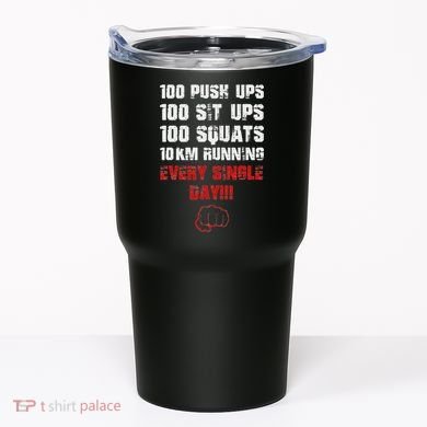 100 Push Ups 100 Sit Ups 100 Squats 10 Km Running Tumbler