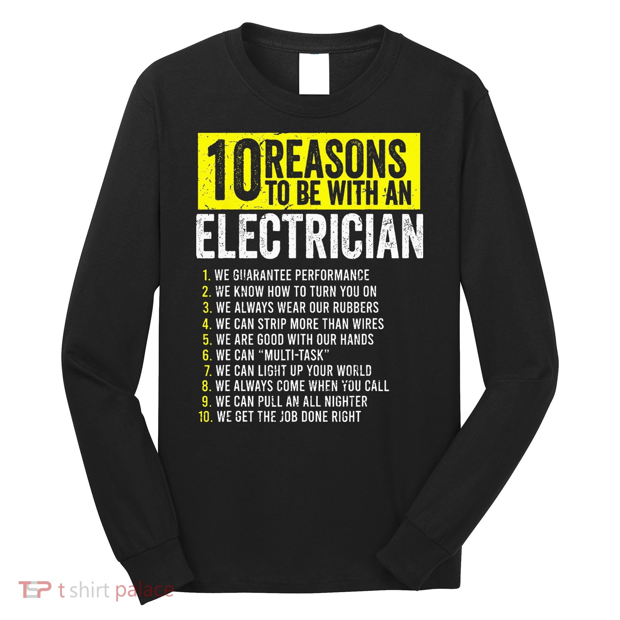 10 Reasons To Be With An Electrician Electricians Long Sleeve Shirt