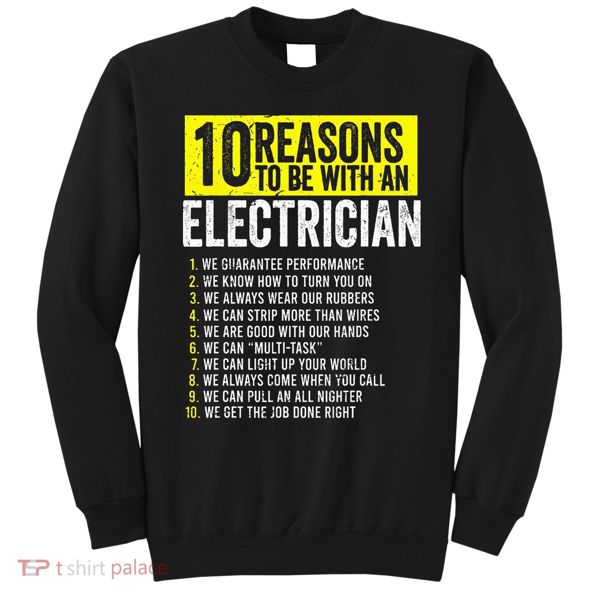 10 Reasons To Be With An Electrician Electricians Sweatshirt