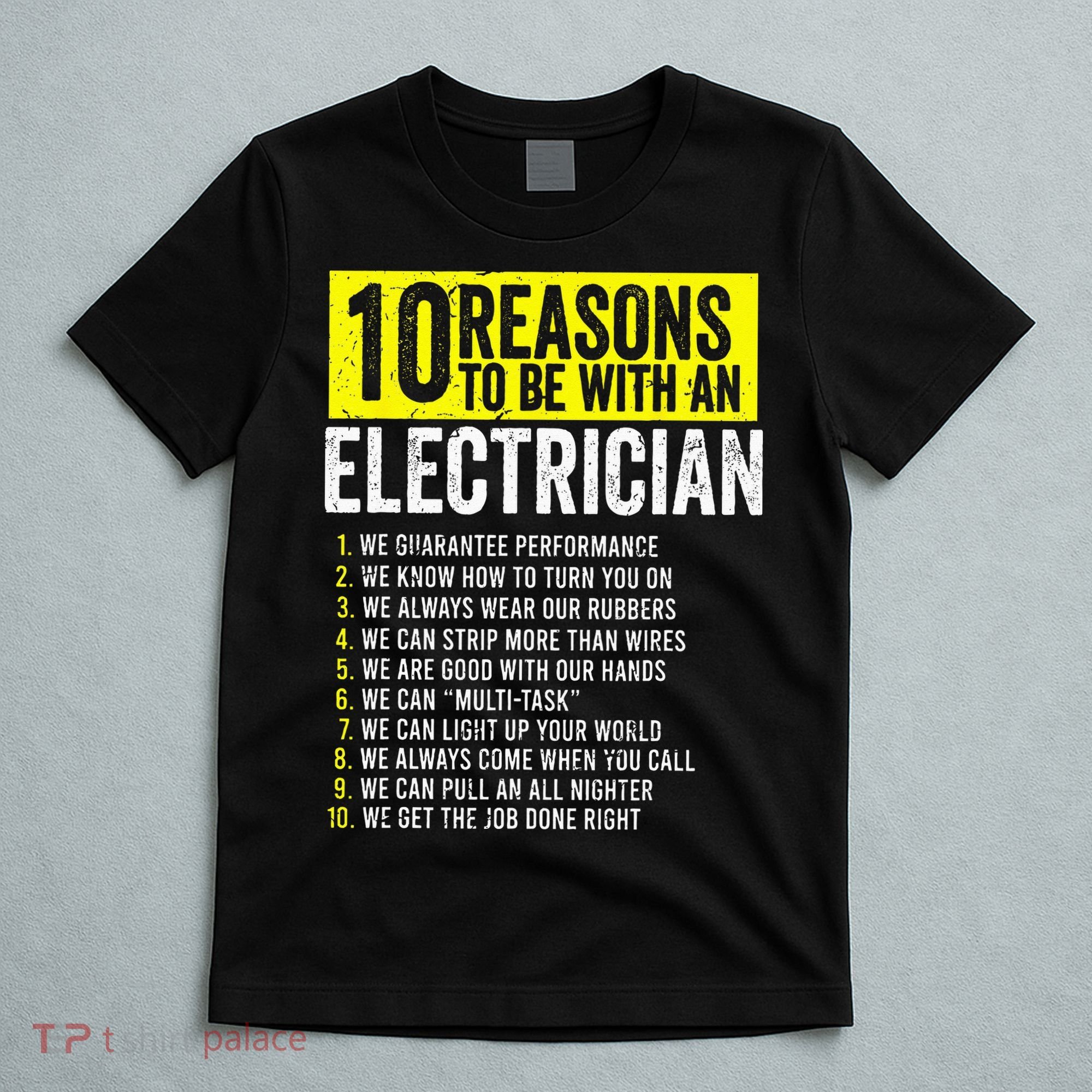 10 Reasons To Be With An Electrician Electricians T-Shirt