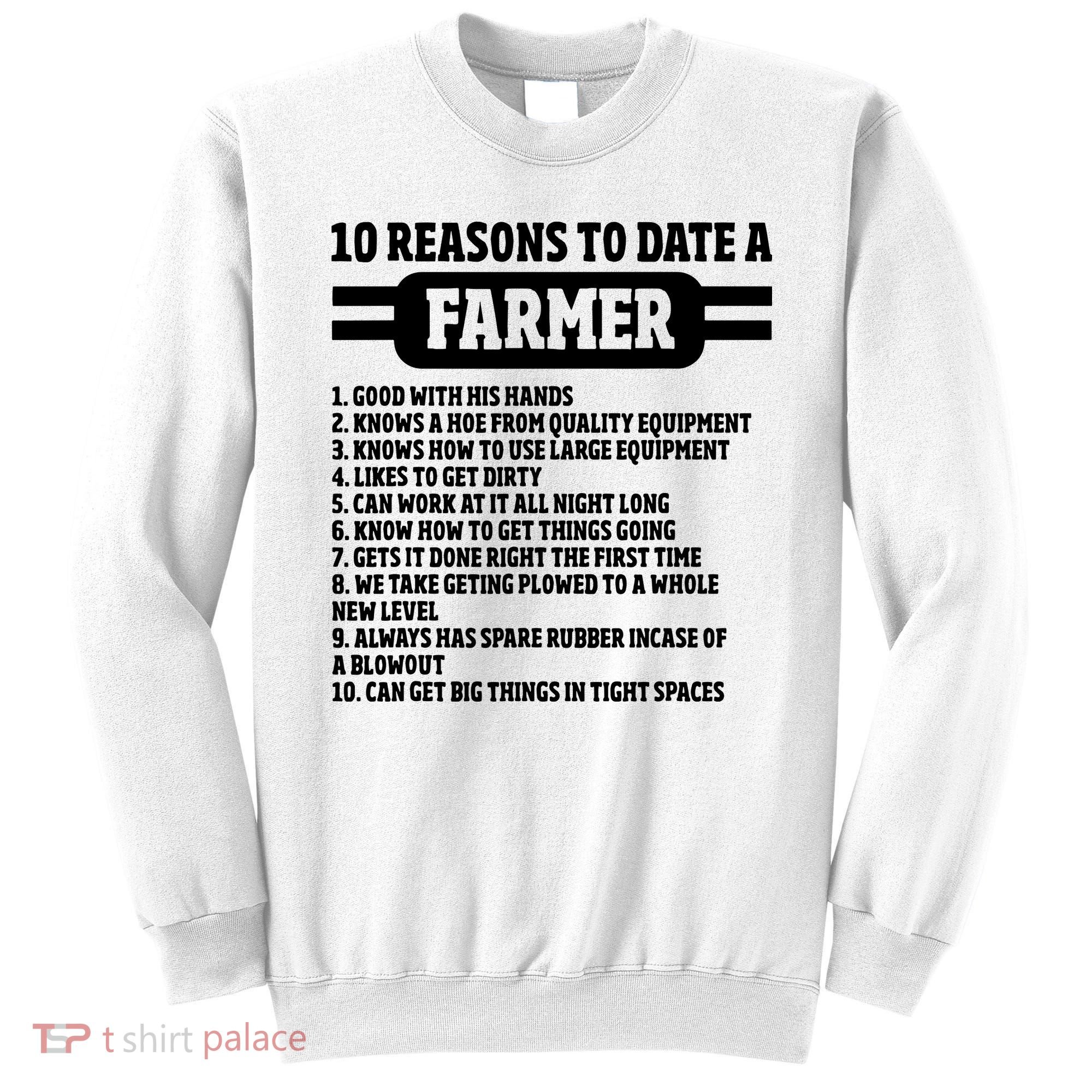 10 Reasons To Date A Farmer Funny Farming Humor For Men Sweatshirt
