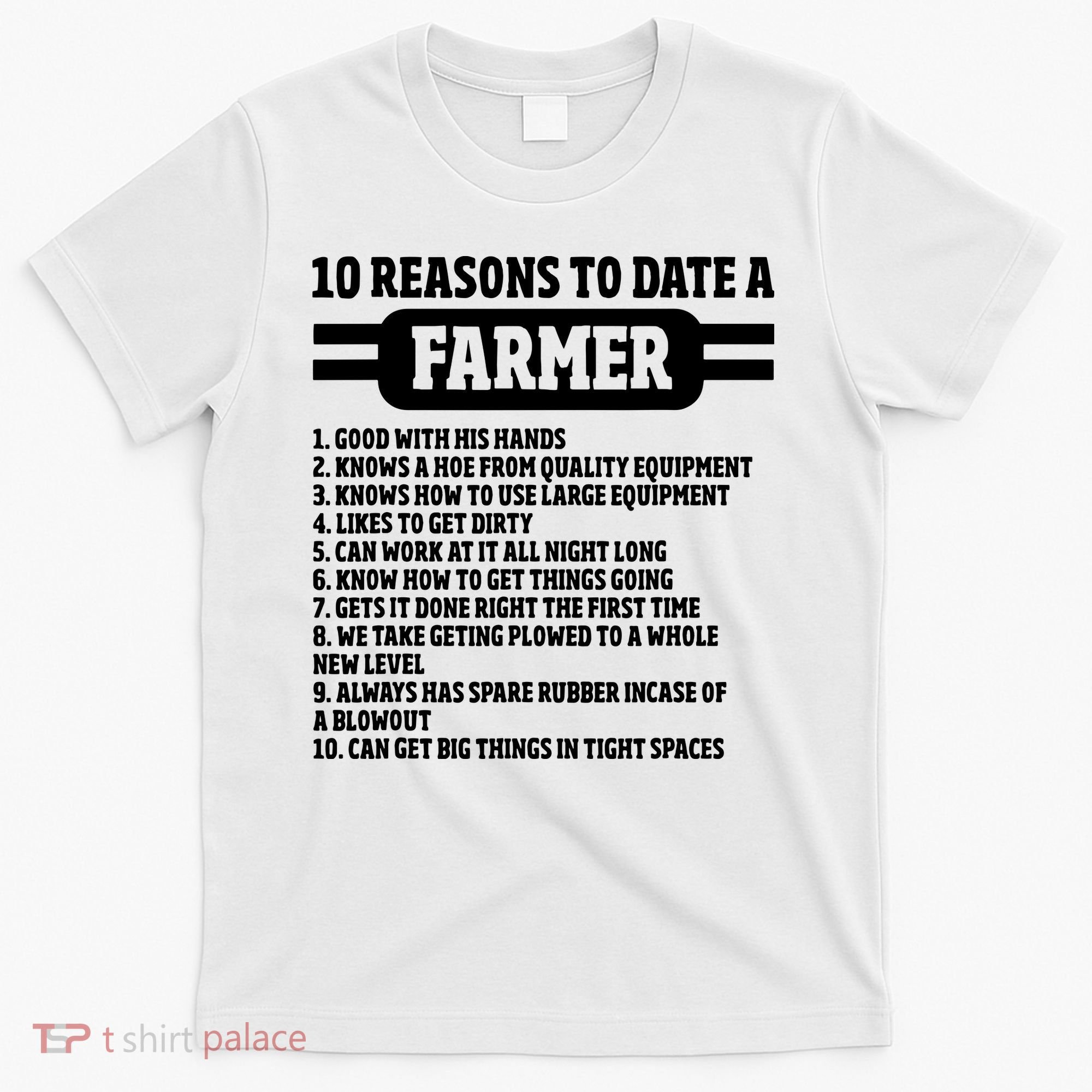 10 Reasons To Date A Farmer Funny Farming Humor For Men T-Shirt