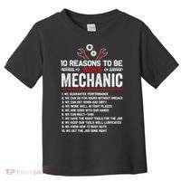 10 Reasons To Be With A Mechanic For Men Car Mechanics Toddler T-Shirt thumb 0