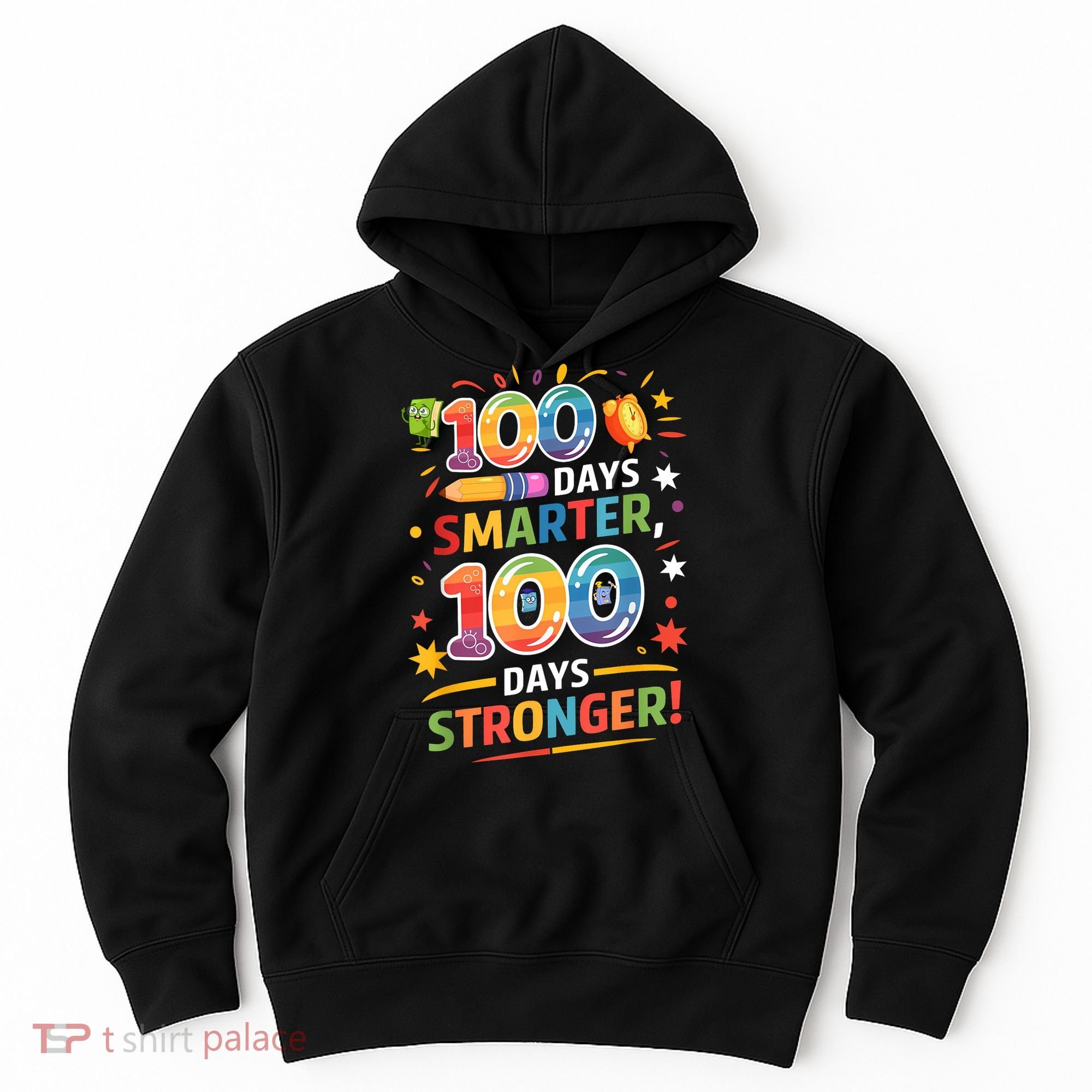 100 Smart 100 Stronger Happy 100th Day Of School Celebration Hoodie