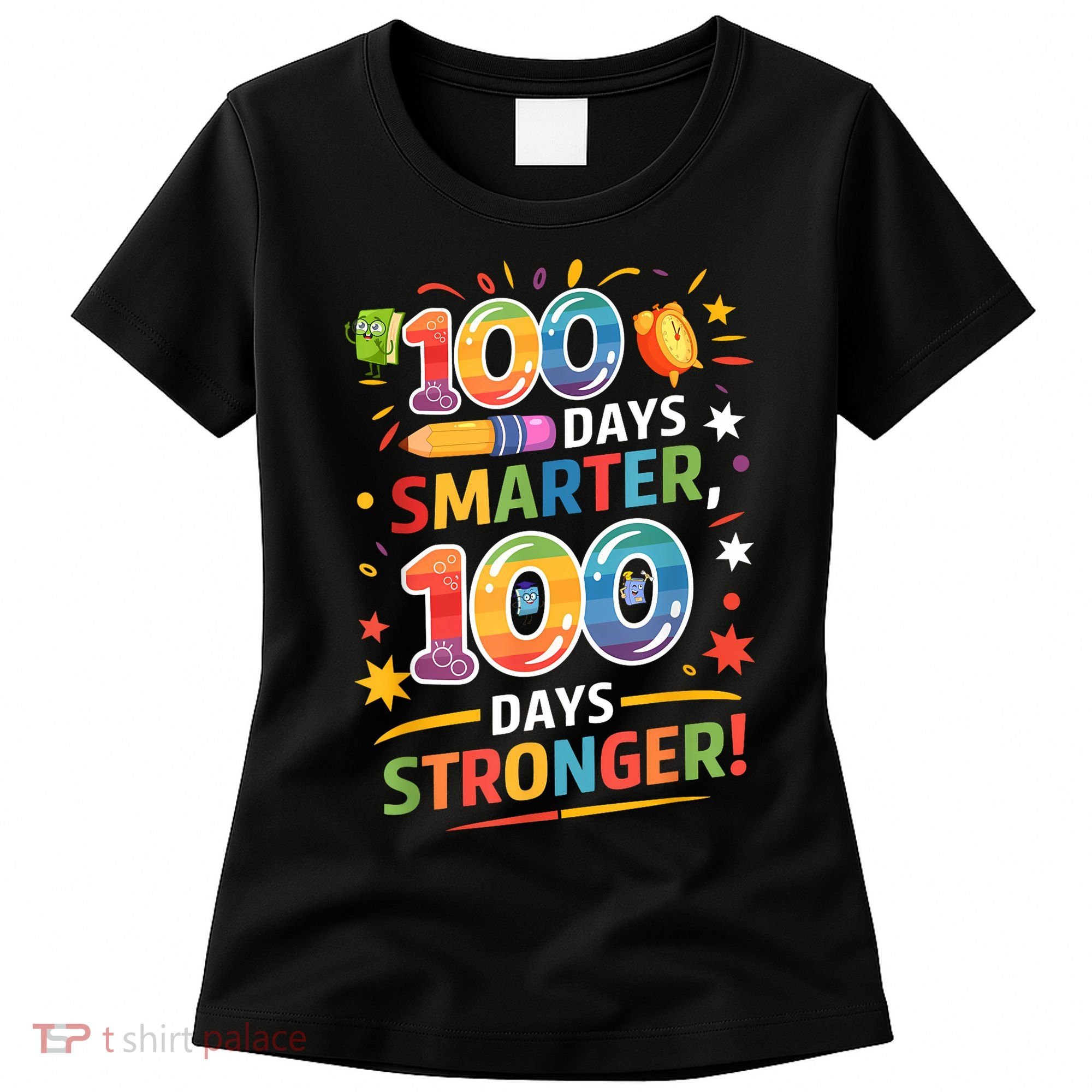 100 Smart 100 Stronger Happy 100th Day Of School Celebration Women's T-Shirt