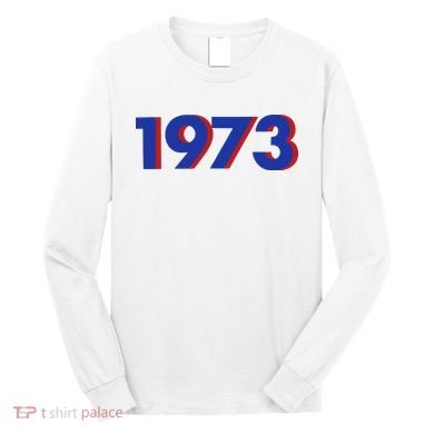 1973 Shirt 1973 Support Roe V Wade, Pro Choice, Protect Roe V Wade, Abortion Rights Are Human Rights Long Sleeve Shirt