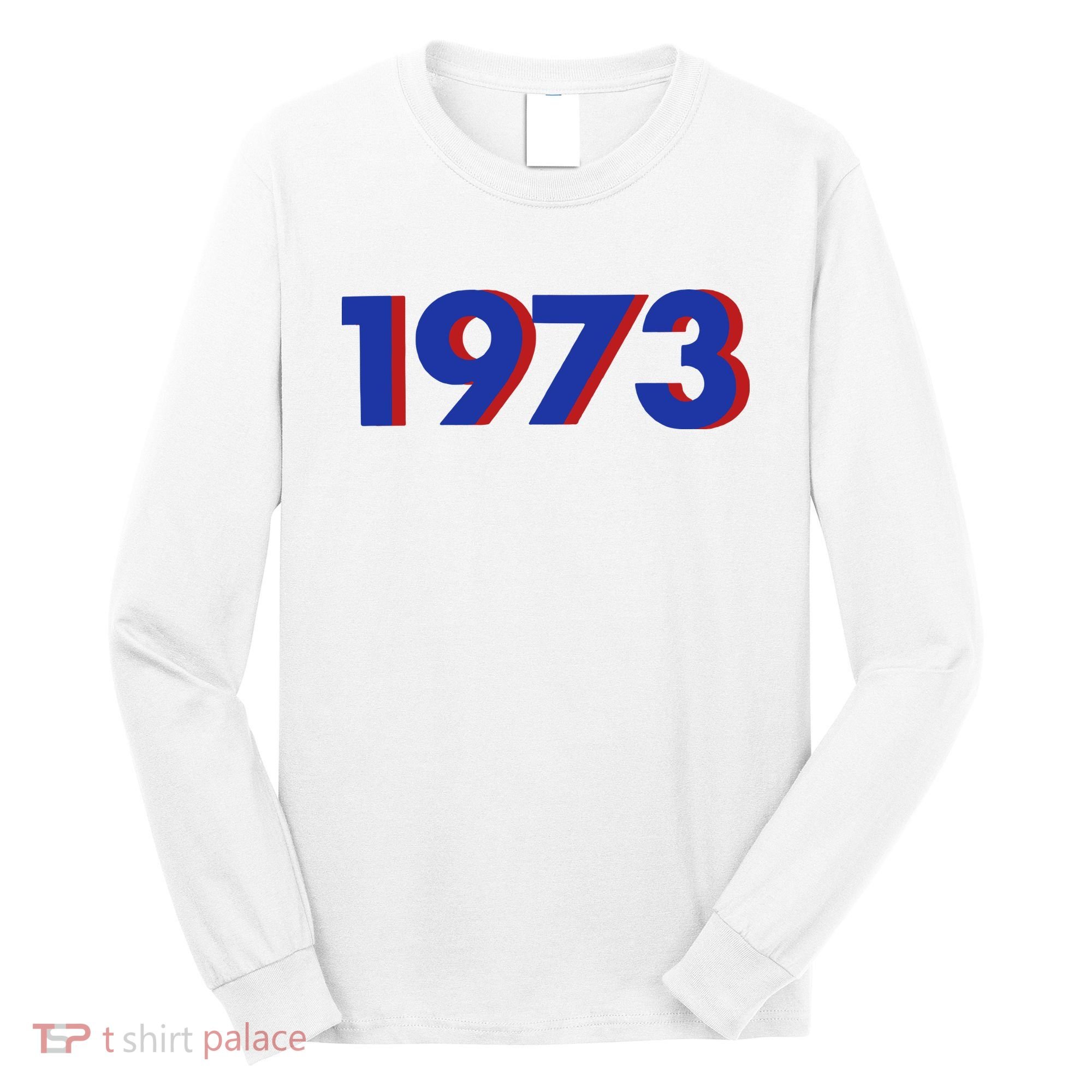 1973 Shirt 1973 Support Roe V Wade, Pro Choice, Protect Roe V Wade, Abortion Rights Are Human Rights Long Sleeve Shirt