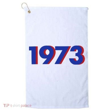 1973 Shirt 1973 Support Roe V Wade, Pro Choice, Protect Roe V Wade, Abortion Rights Are Human Rights Golf Towel