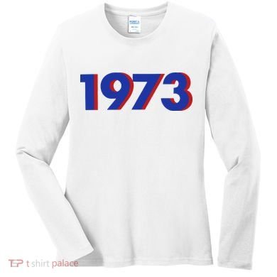 1973 Shirt 1973 Support Roe V Wade, Pro Choice, Protect Roe V Wade, Abortion Rights Are Human Rights Women's Long Sleeve Shirt