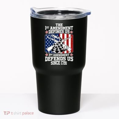 1st Amendment Defines Us 2nd Amendment Defends Us Since 1791 Tumbler