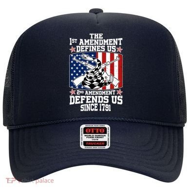 1st Amendment Defines Us 2nd Amendment Defends Us Since 1791 Hat