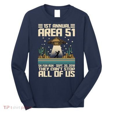 1st Annual Area 51 5k Fun Run Cant Stop Us  Long Sleeve Shirt
