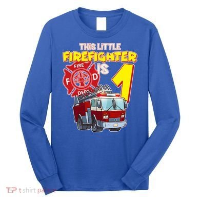 1st Birthday This Little Firefighter Is 1 Long Sleeve Shirt