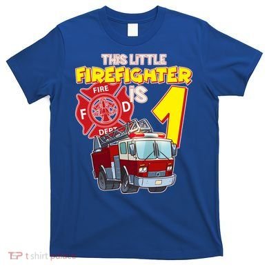 1st Birthday This Little Firefighter Is 1 T-Shirt