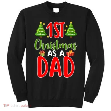 1st Christmas As A Dad Sweatshirt