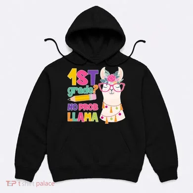 1st Grade? No Prob Llama Hoodie