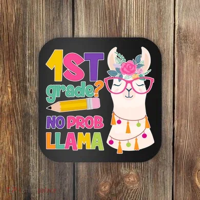 1st Grade? No Prob Llama Coaster