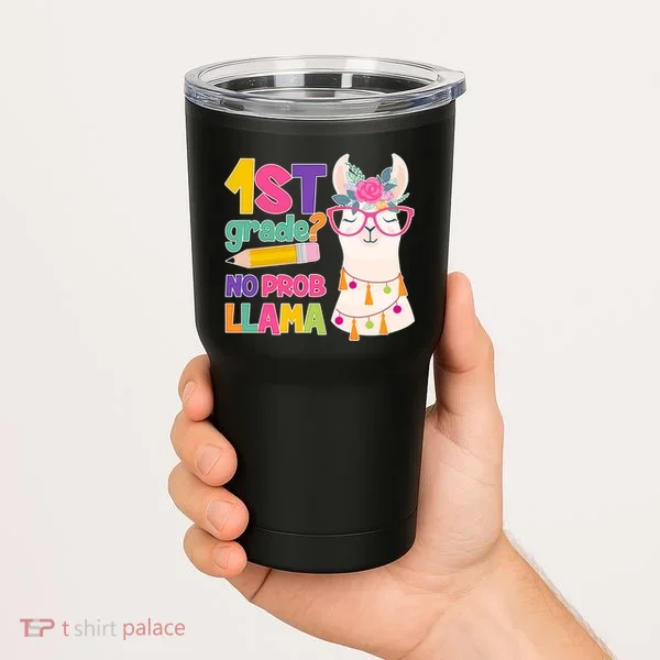 1st Grade? No Prob Llama Tumbler
