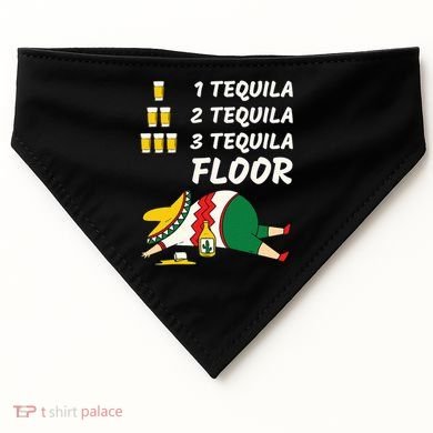 1 Tequila 2 Tequila 3 Tequila Floor Funny Party Drinking USA-Made Doggie Bandana