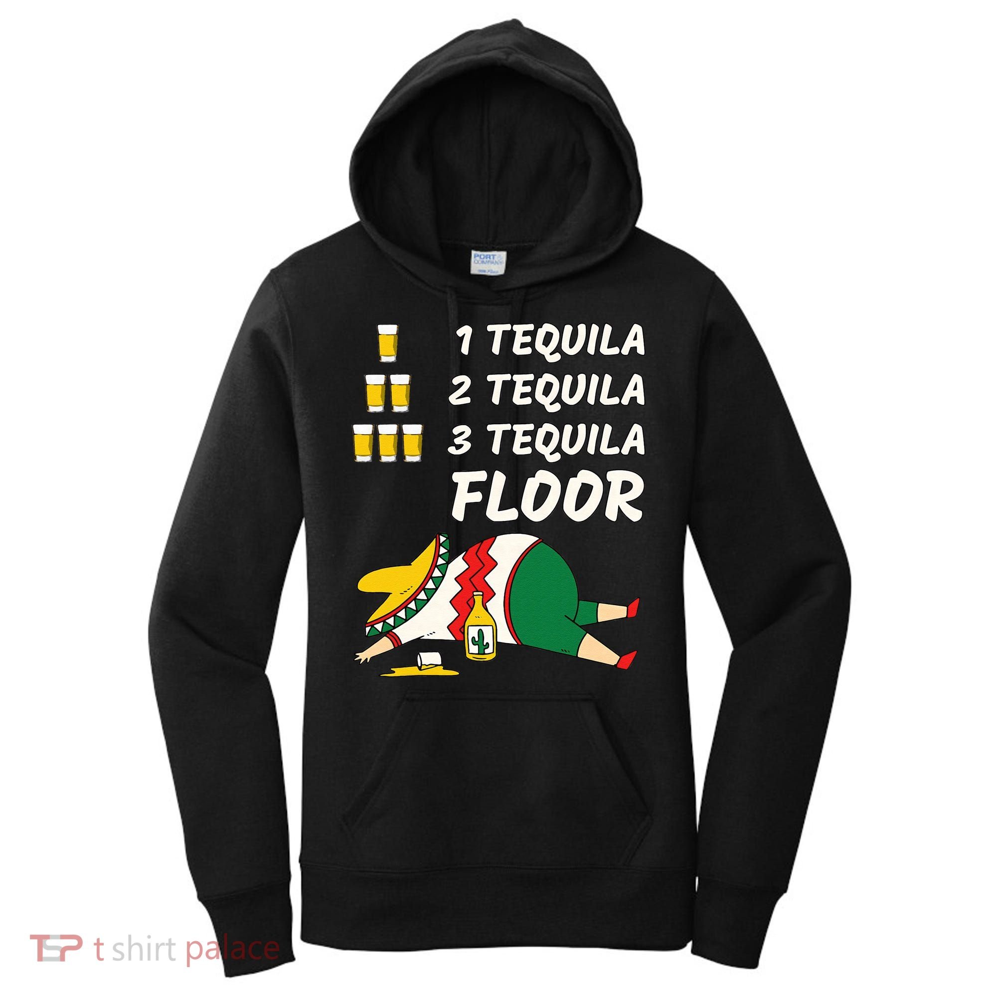 1 Tequila 2 Tequila 3 Tequila Floor Funny Party Drinking Women's Hoodie