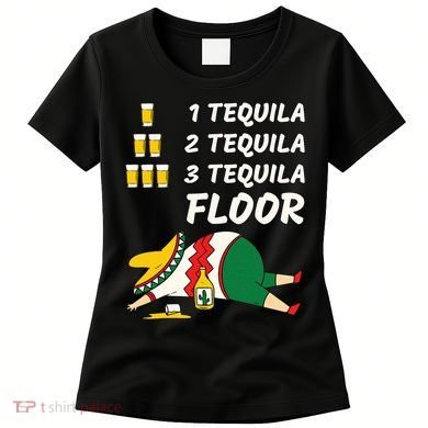 1 Tequila 2 Tequila 3 Tequila Floor Funny Party Drinking Women's T-Shirt