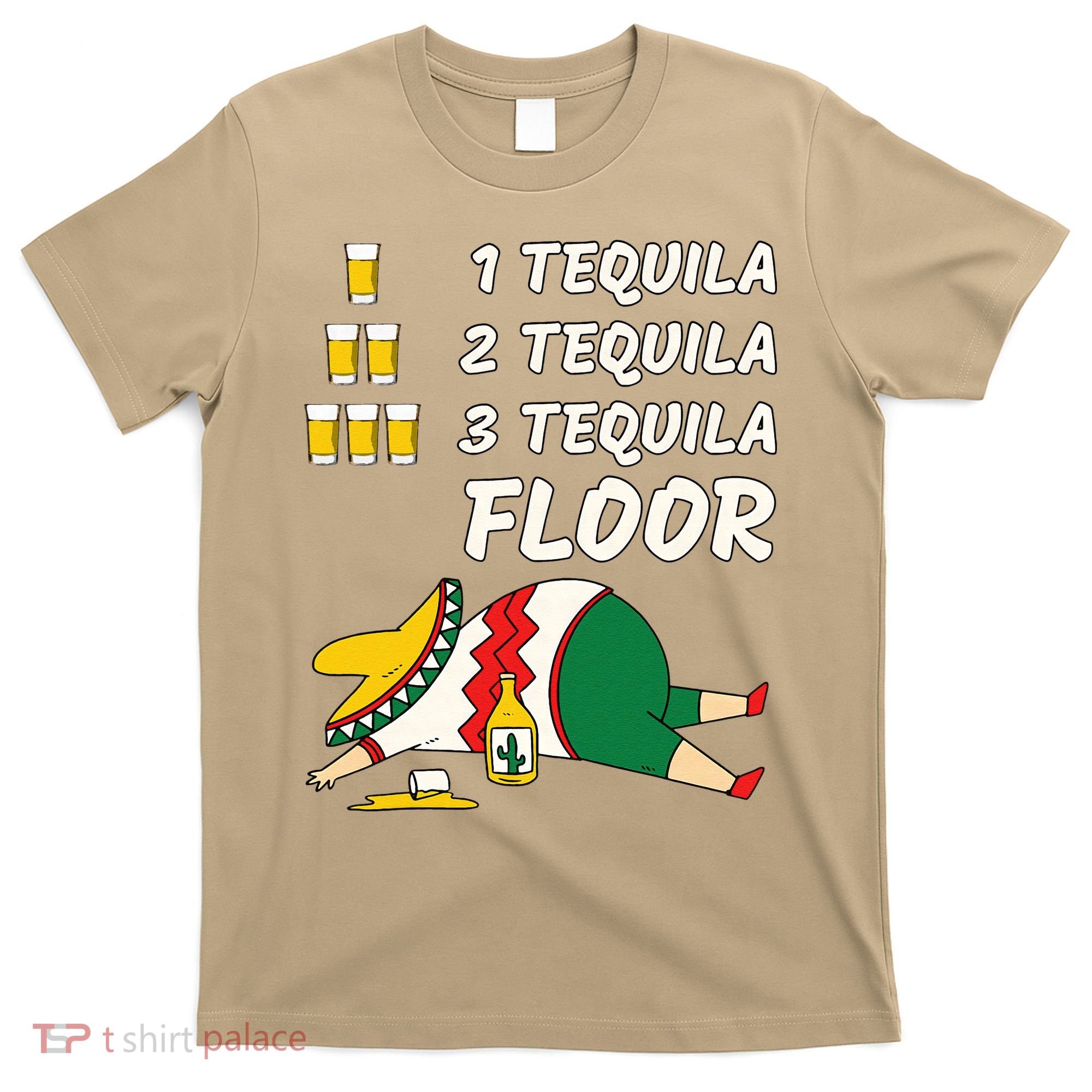 1 Tequila 2 Tequila 3 Tequila Floor Funny Party Drinking T-Shirt