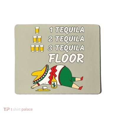 1 Tequila 2 Tequila 3 Tequila Floor Funny Party Drinking Mousepad