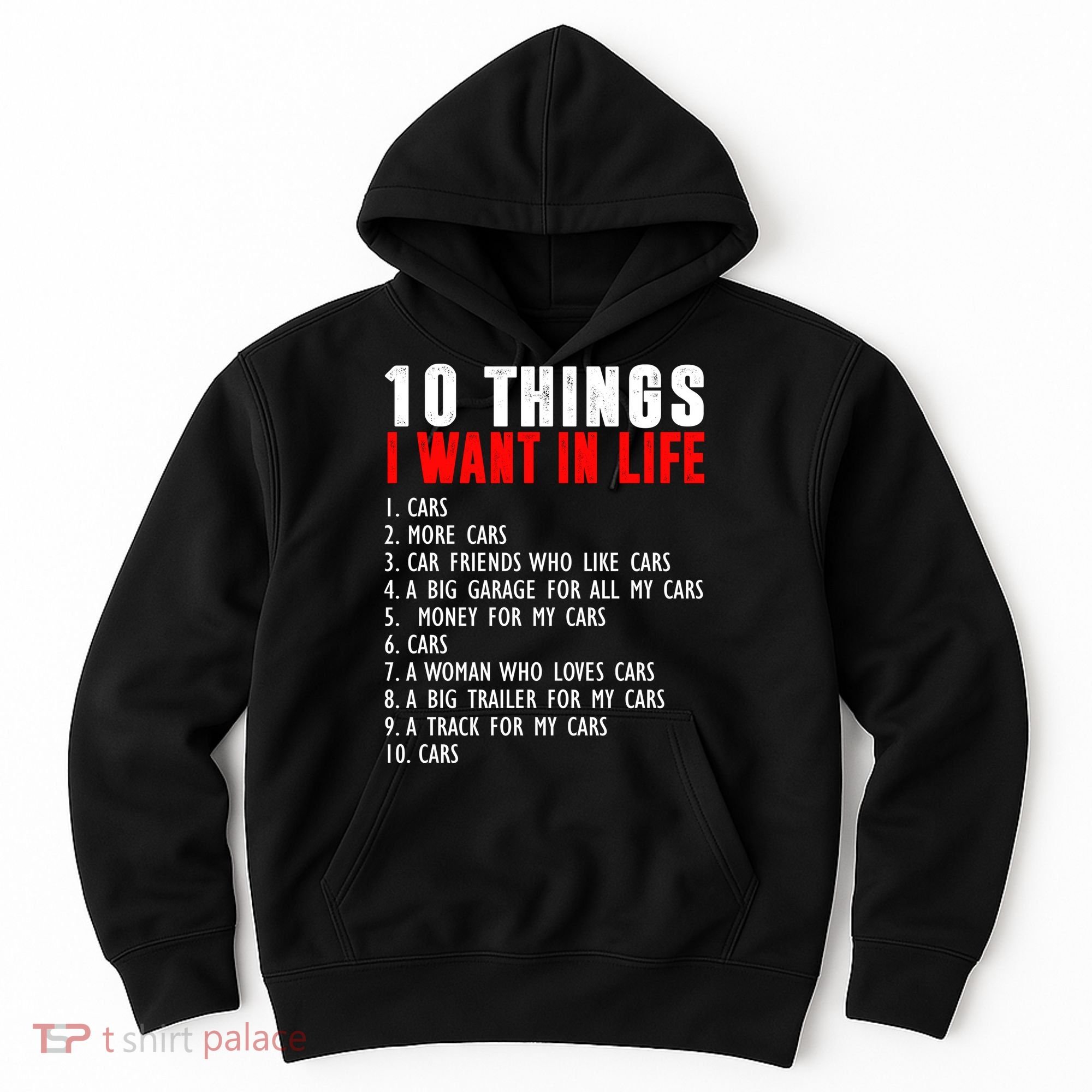 10 Things I Want In My Life Funny Car Lovers Hoodie