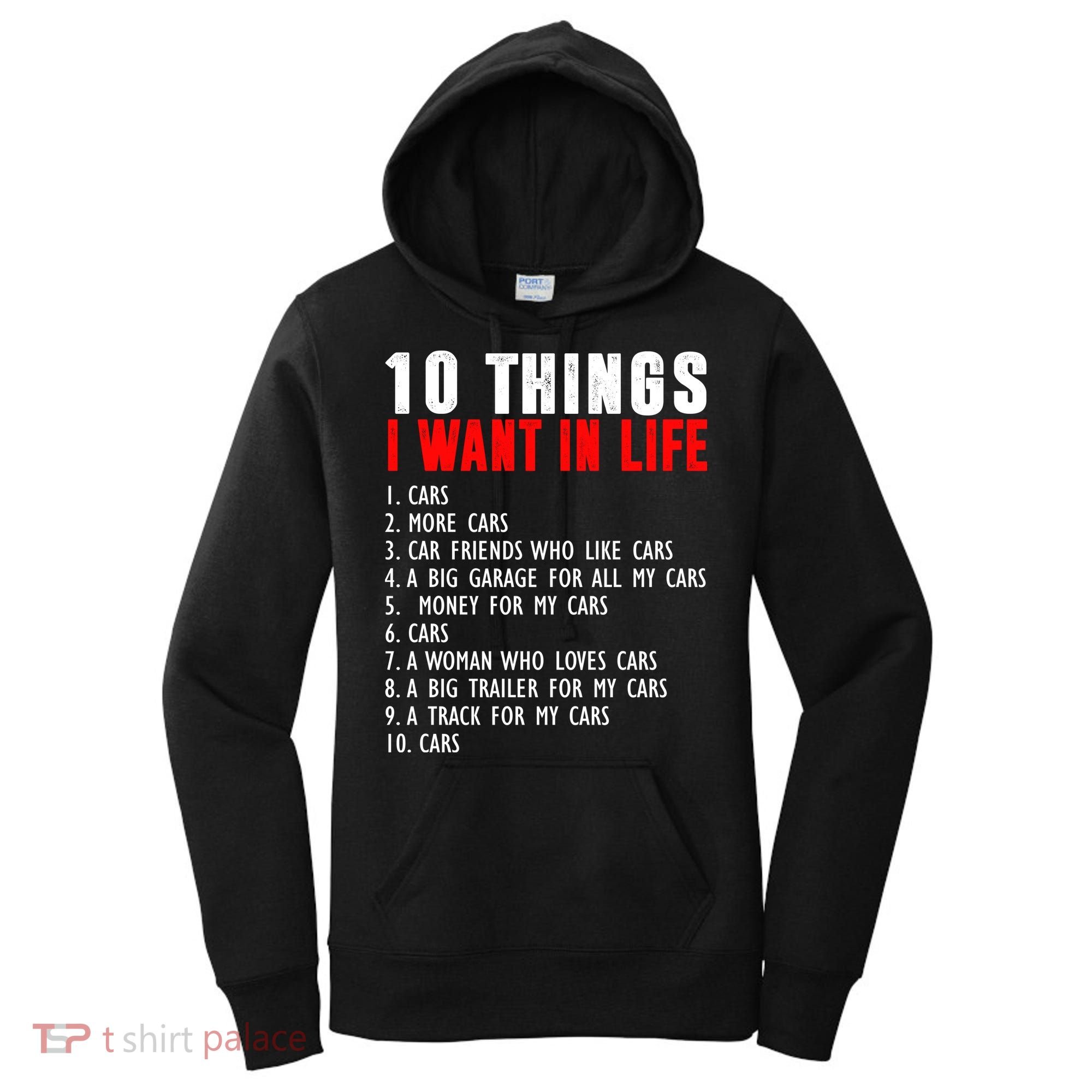 10 Things I Want In My Life Funny Car Lovers Women's Hoodie