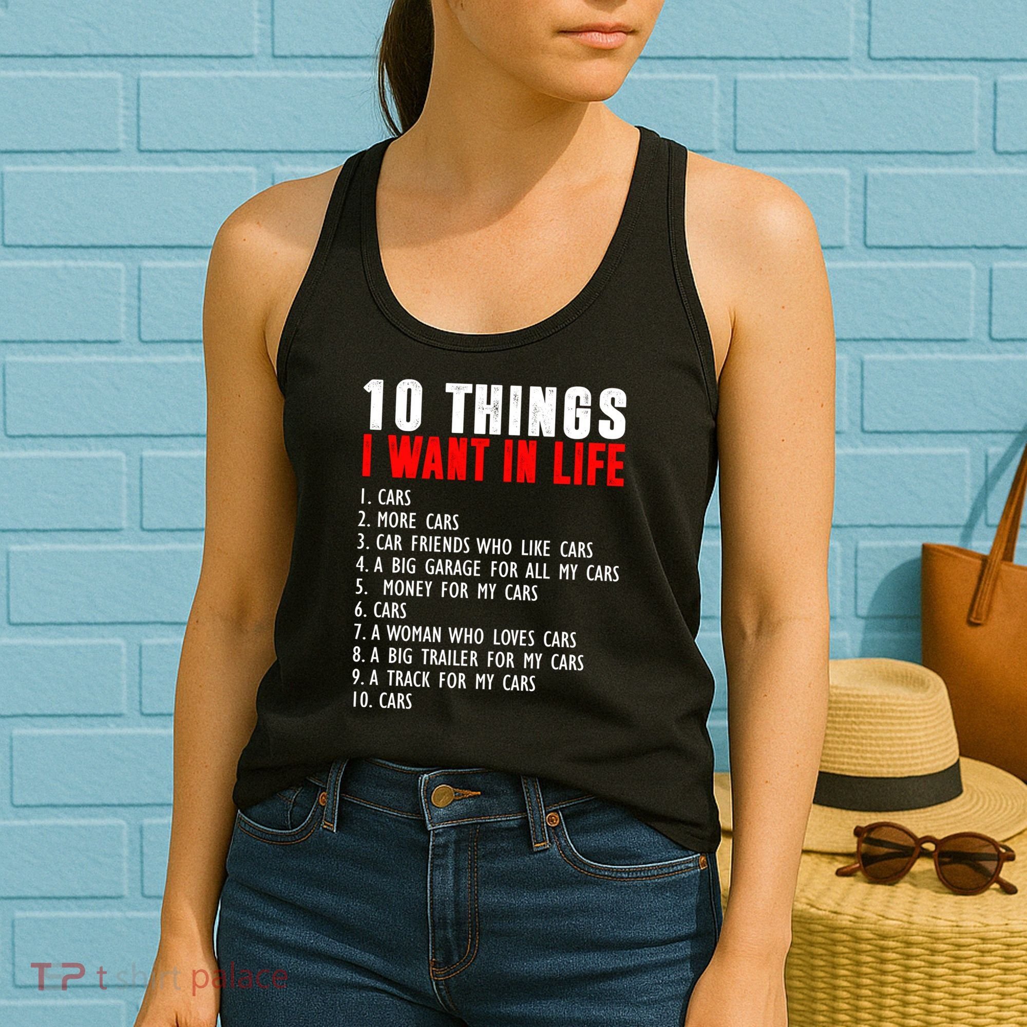 10 Things I Want In My Life Funny Car Lovers Women's Tank Top