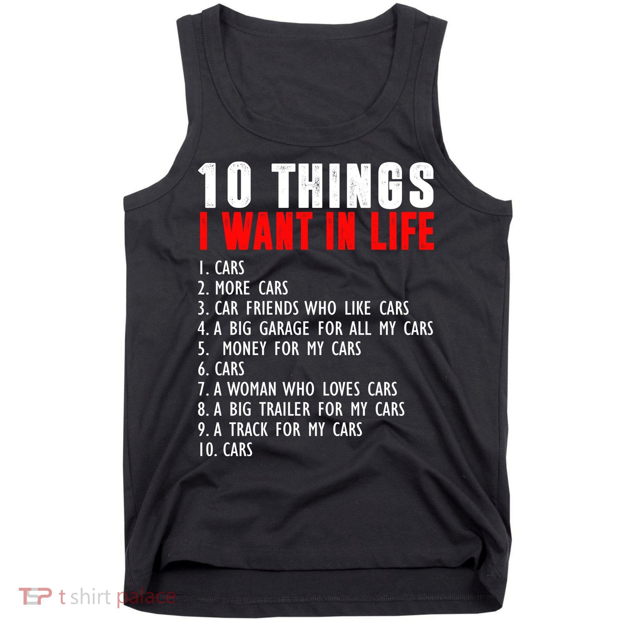 10 Things I Want In My Life Funny Car Lovers Tank Top