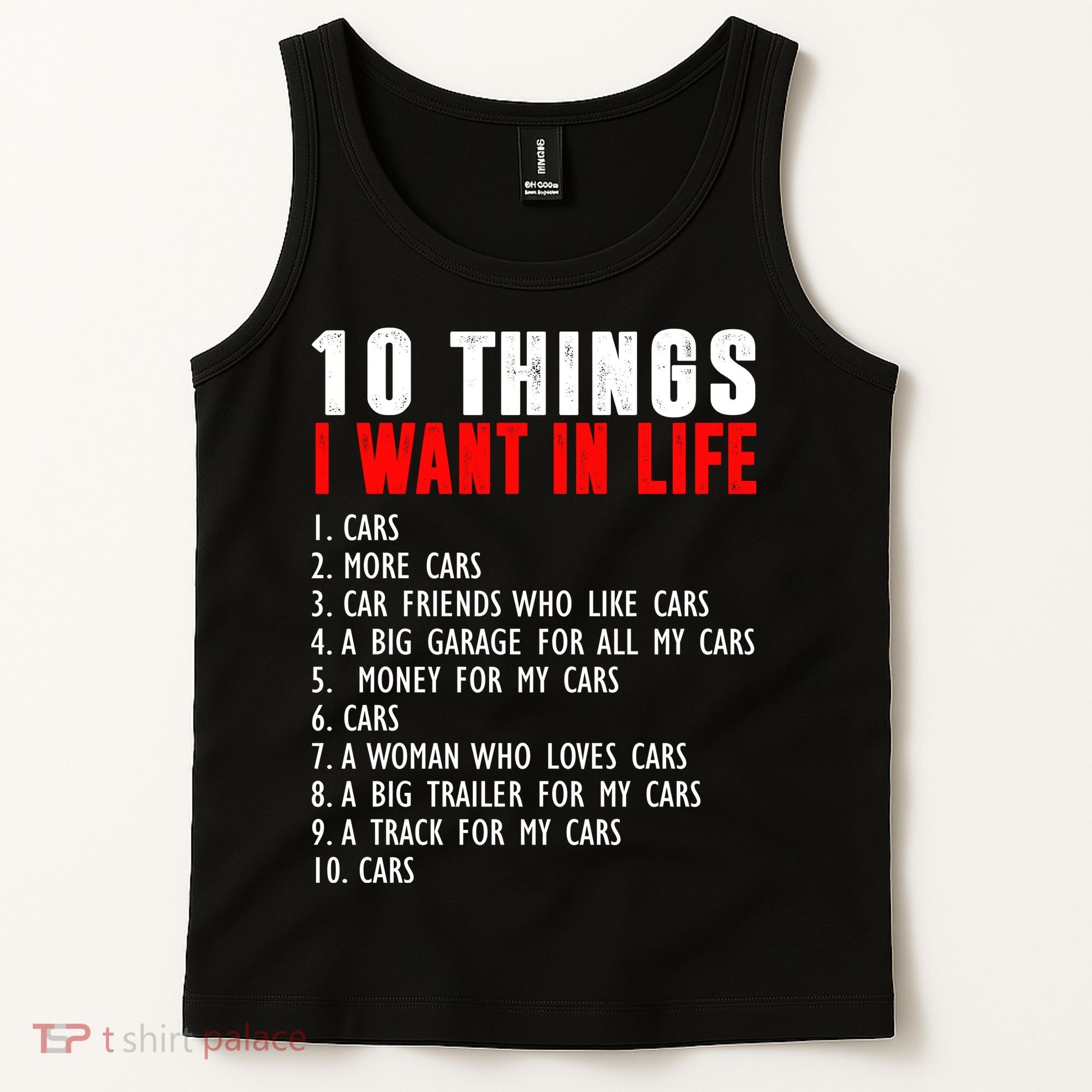 10 Things I Want In My Life Funny Car Lovers Tank Top