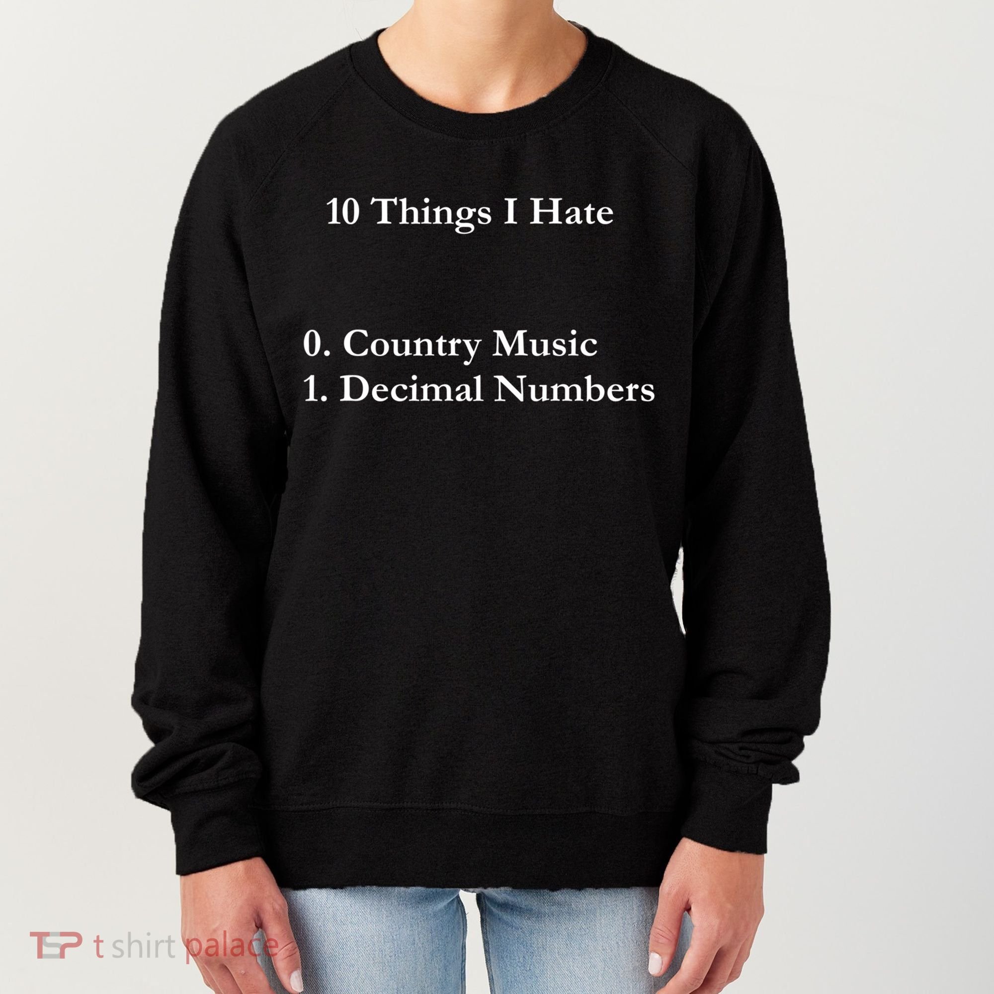 10 Things I Hate Funny Binary Numbers And Country Music Great Gift Women's Sweatshirt