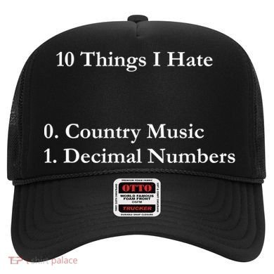 10 Things I Hate Funny Binary Numbers And Country Music Great Gift Hat