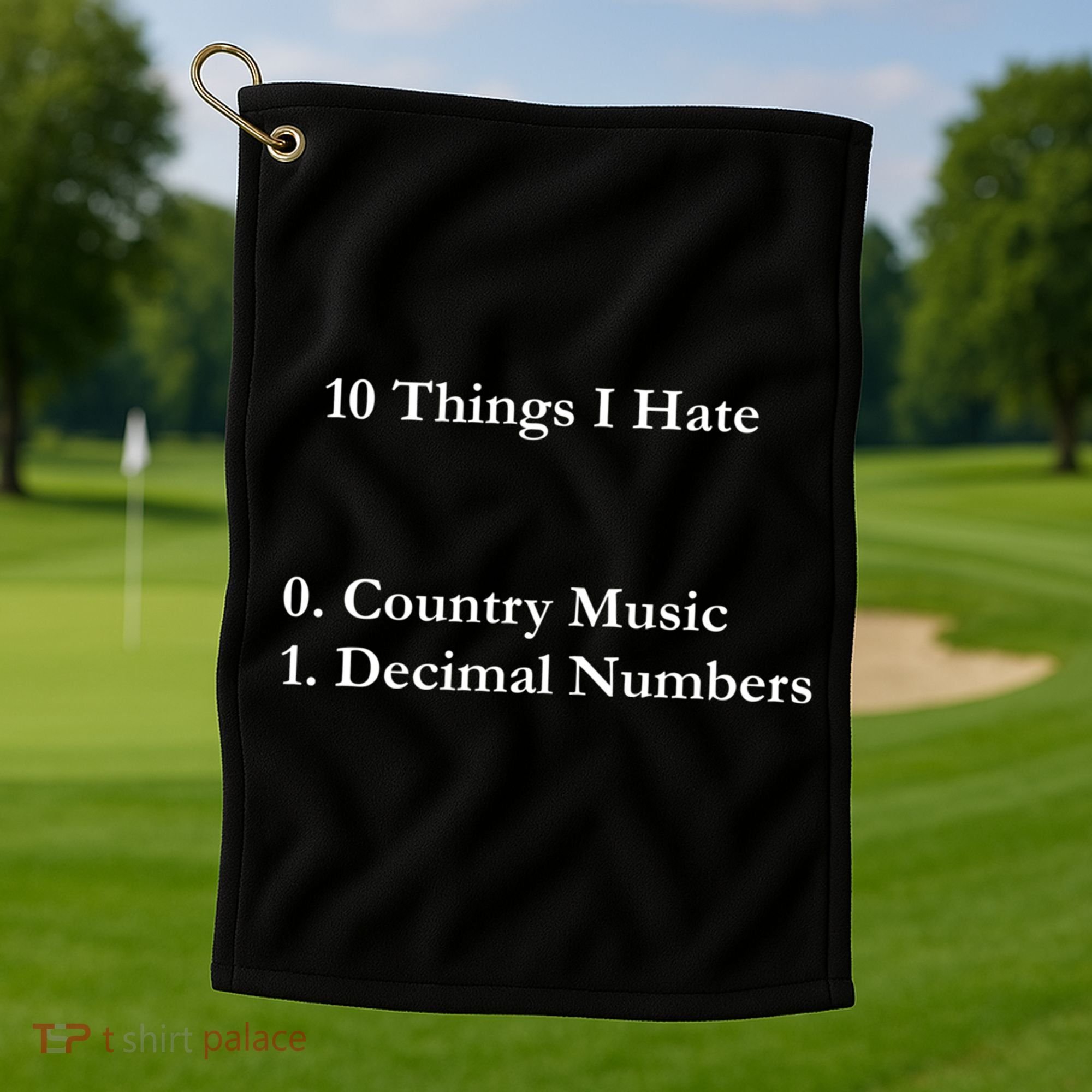 10 Things I Hate Funny Binary Numbers And Country Music Great Gift Golf Towel