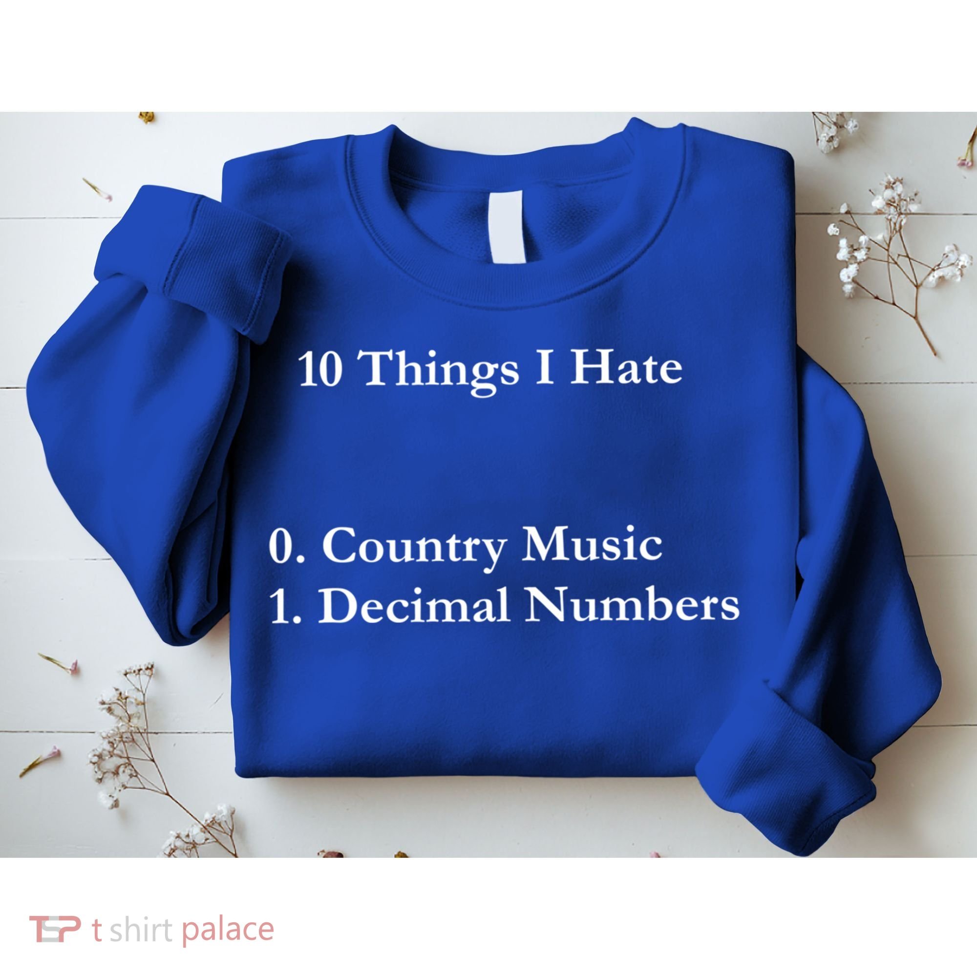10 Things I Hate Funny Binary Numbers And Country Music Great Gift Sweatshirt