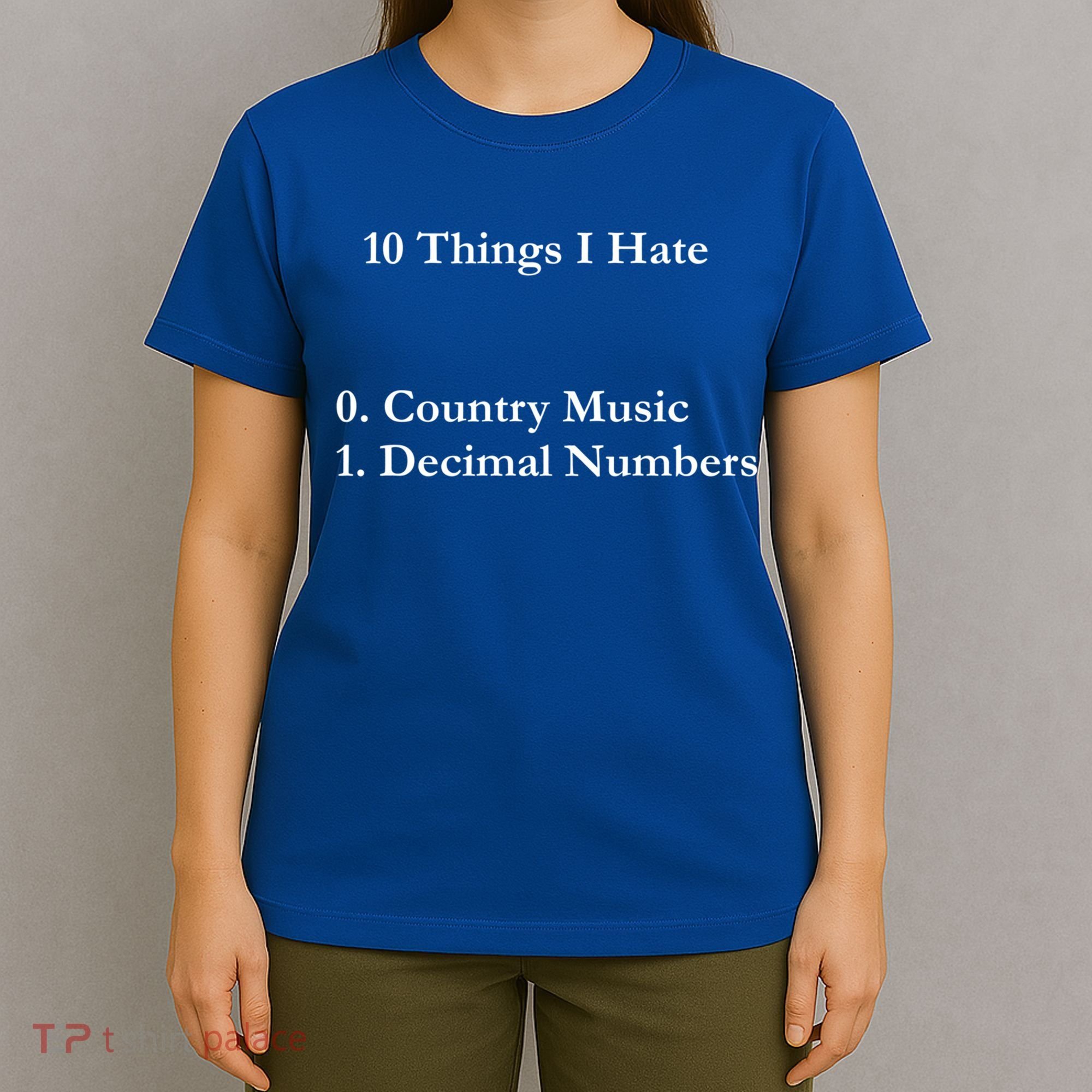 10 Things I Hate Funny Binary Numbers And Country Music Great Gift T-Shirt