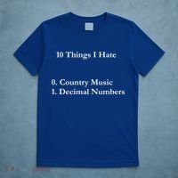 10 Things I Hate Funny Binary Numbers And Country Music Great Gift T-Shirt thumb 5